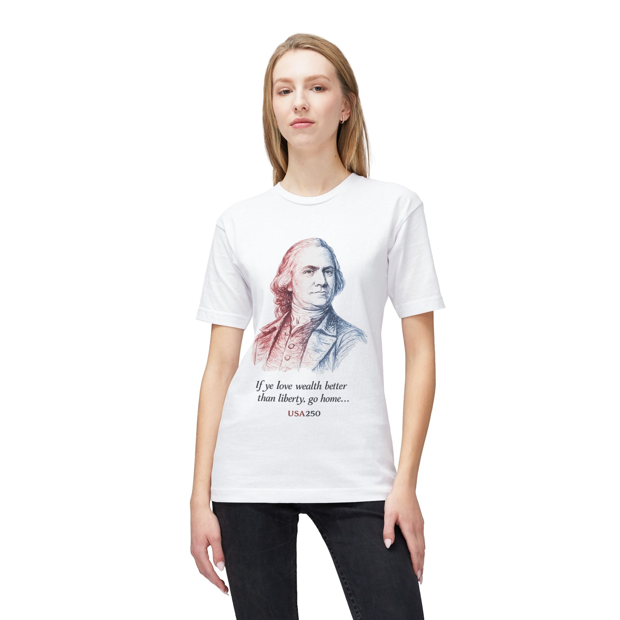 T‑Shirt - 'If ye love wealth better than liberty, go home' Historical Patriot Tee (USA250)