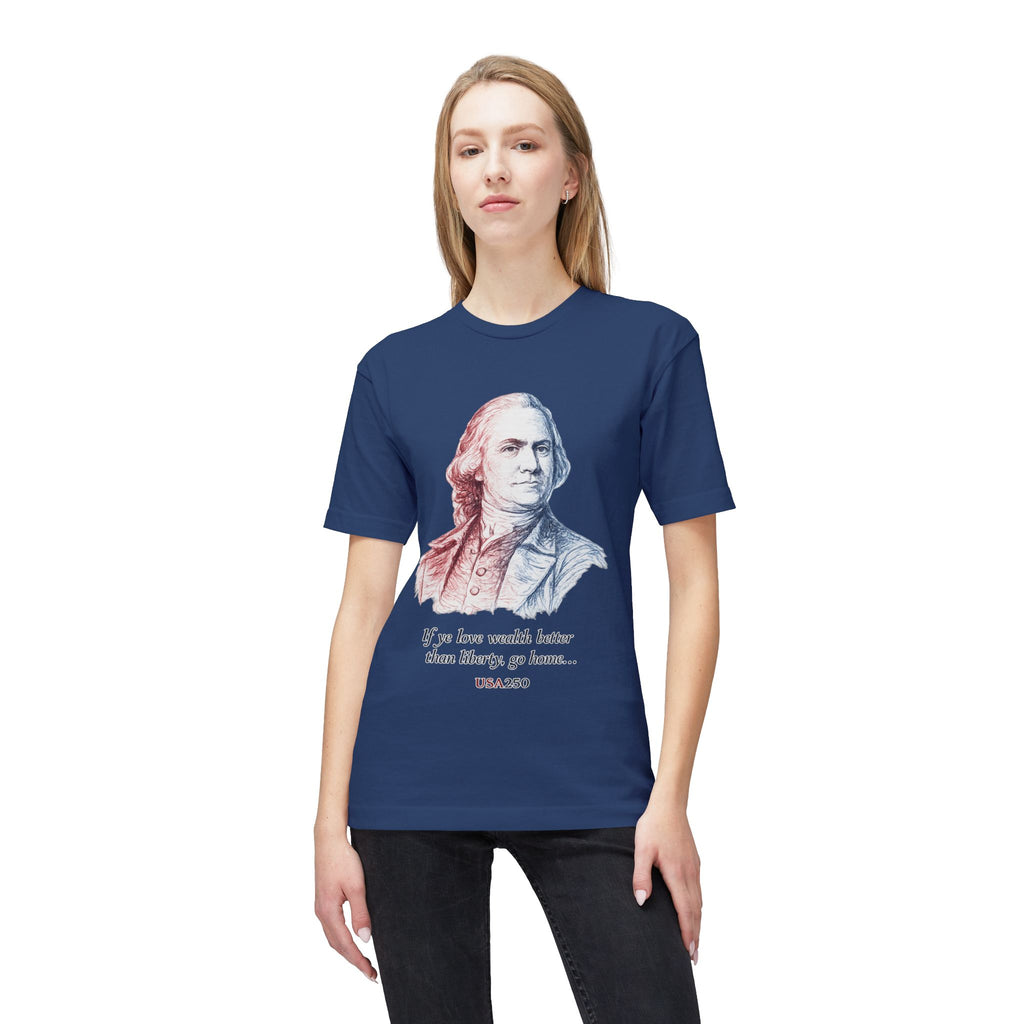 T‑Shirt - 'If ye love wealth better than liberty, go home' Historical Patriot Tee (USA250)