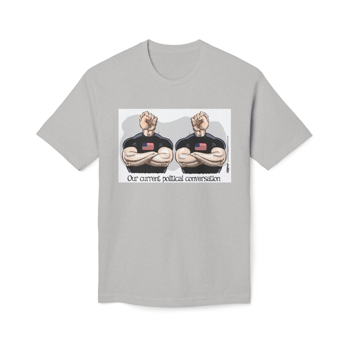 "Our Current Political Conversation" Political Cartoon By Alexander Hunter (Washington Times) T-Shirt
