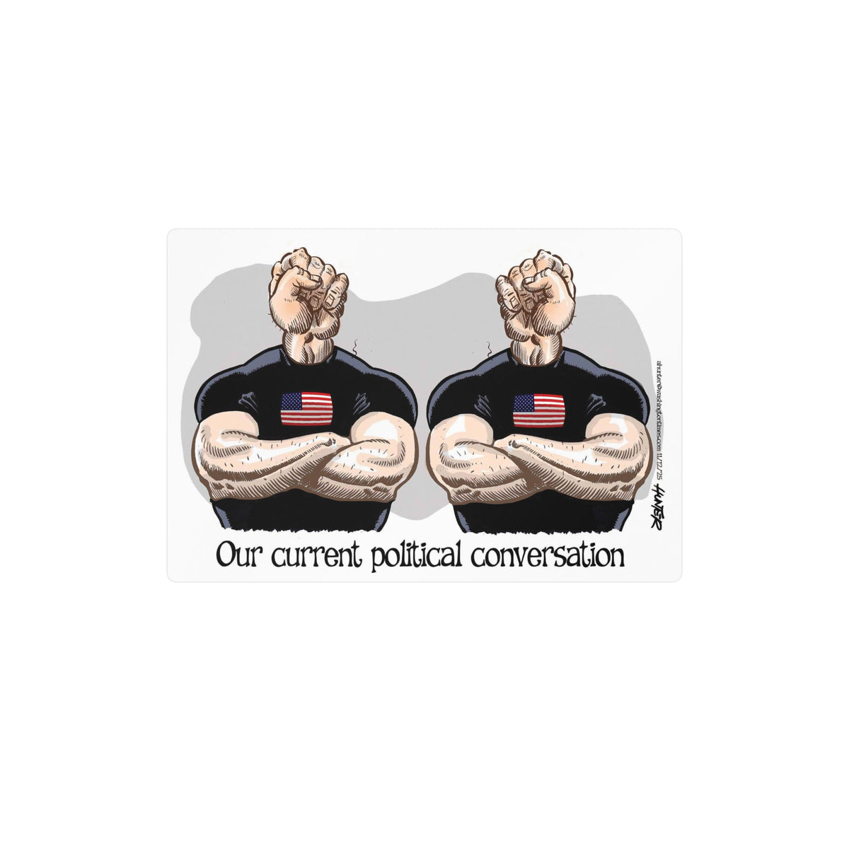 “Our Current Political Conversation” Political Cartoon By Alexander Hunter (The Washington Times) Kiss-Cut Decal Sticker