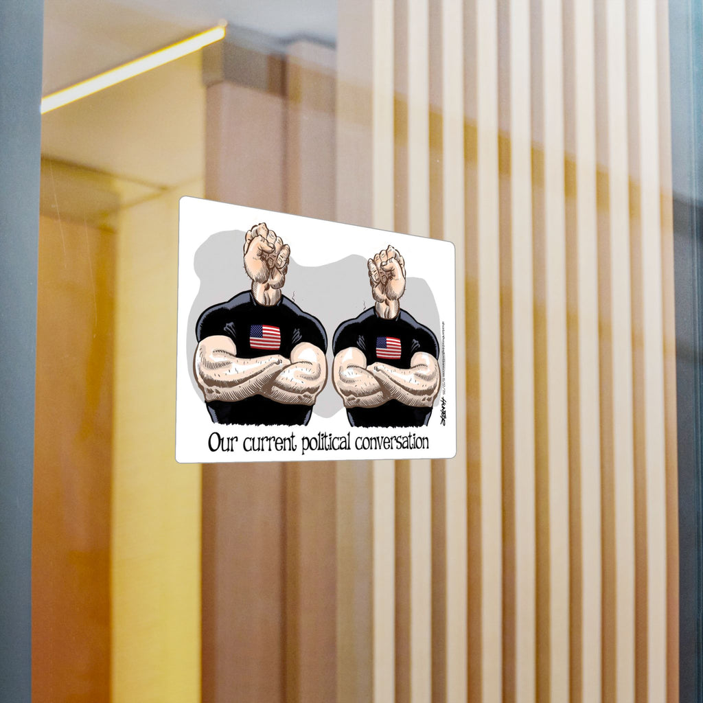 “Our Current Political Conversation” Political Cartoon By Alexander Hunter (The Washington Times) Kiss-Cut Decal Sticker