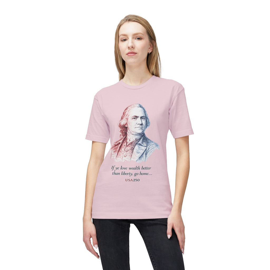 T‑Shirt - 'If ye love wealth better than liberty, go home' Historical Patriot Tee (USA250)