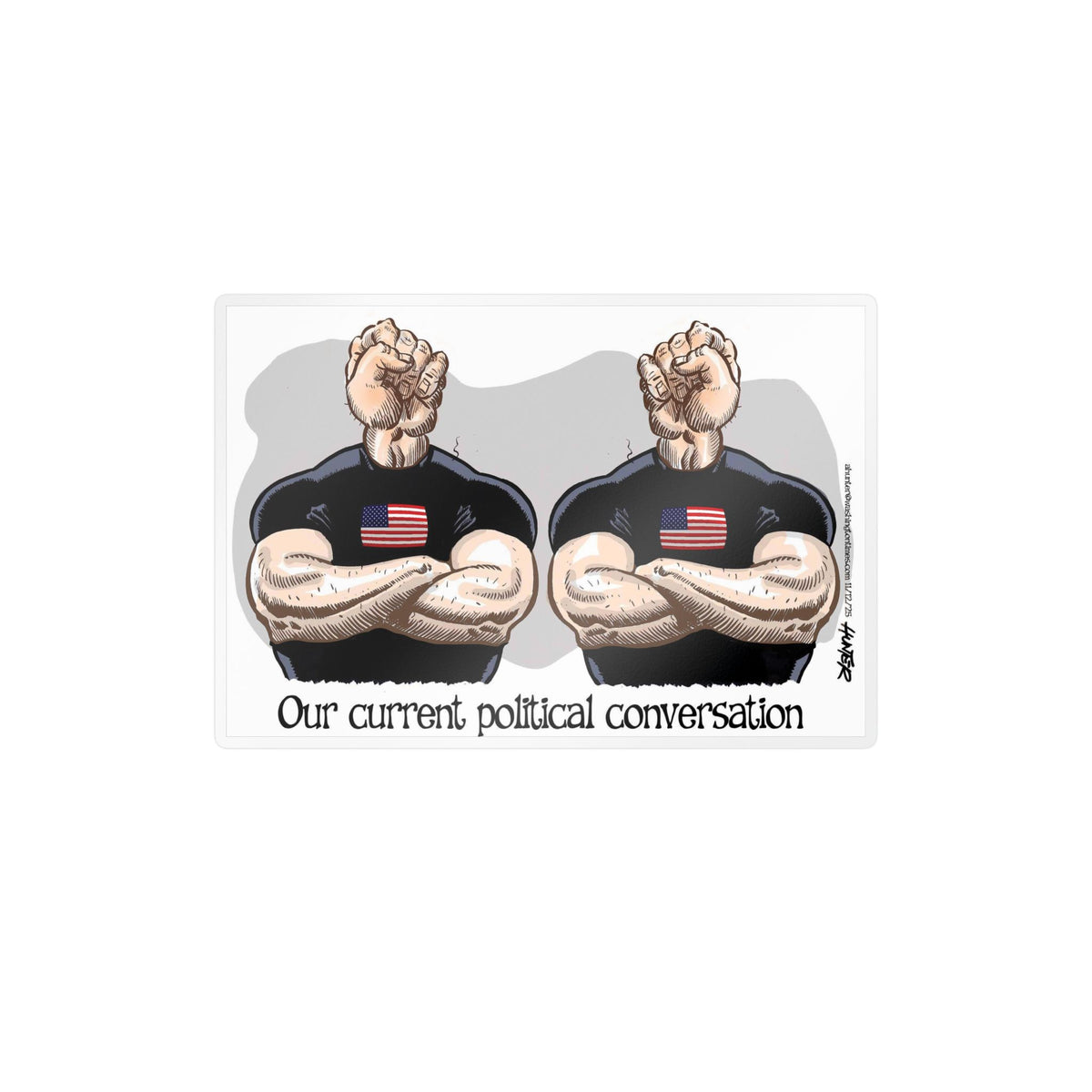 “Our Current Political Conversation” Political Cartoon By Alexander Hunter (The Washington Times) Kiss-Cut Decal Sticker